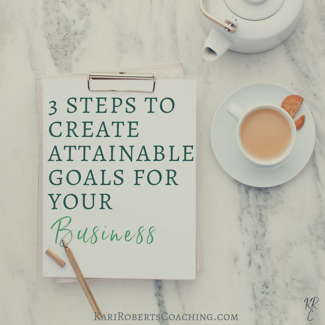 3 STEPS TO CREATE ATTAINABLE GOALS FOR YOUR Business.png