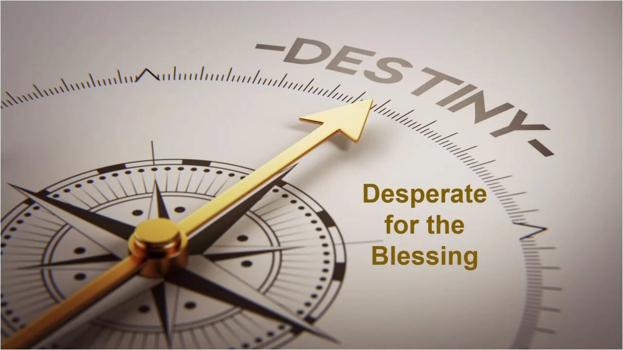 Desperate for the Blessing