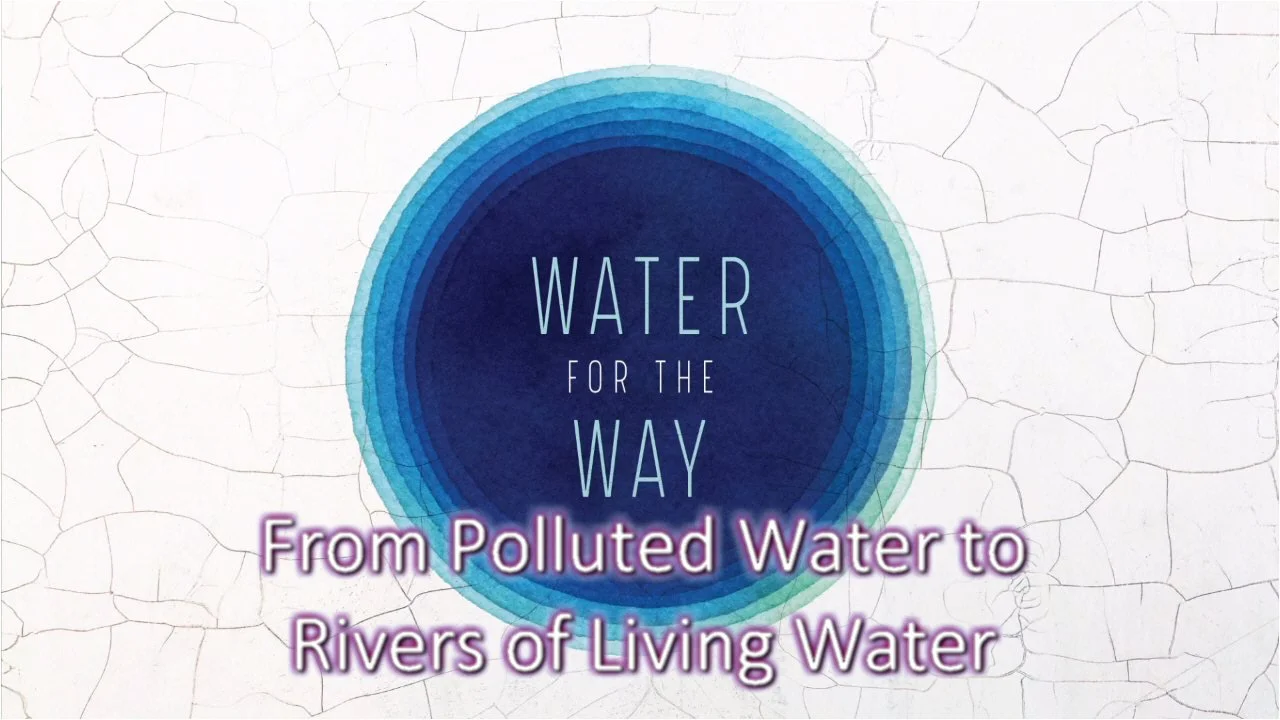 From Polluted Water to Rivers of Living Water