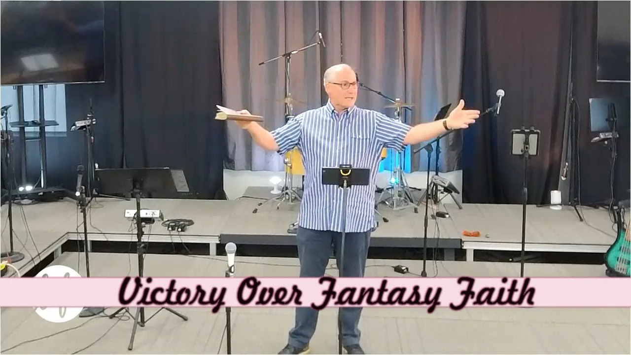 Victory Over Fantasy Faith
