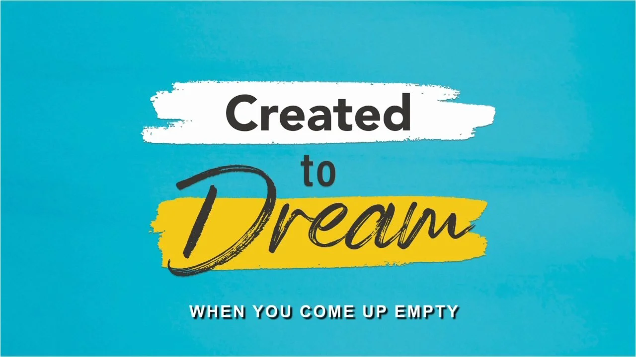 Created To Dream - When You Come Up Empty