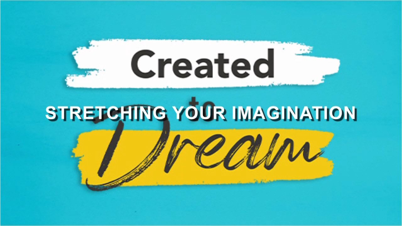 Created to Dream - Stretching Your Imagination
