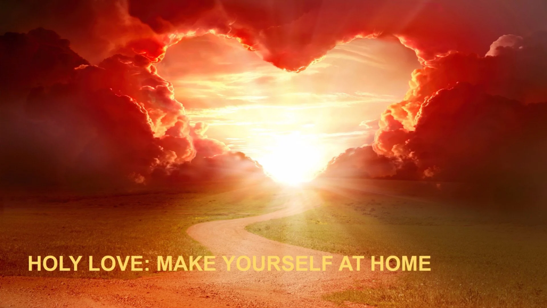 Holy Love: Make Yourself at Home