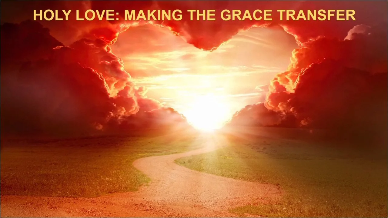 Holy Love Making the Grace Transfer
