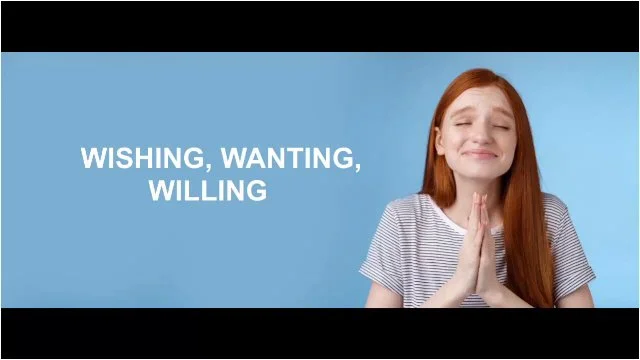 Wishing, Wanting, Willing