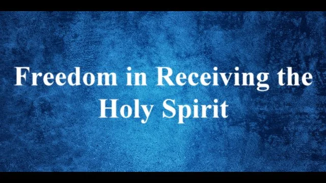Freedom in Receiving the Holy Spirit