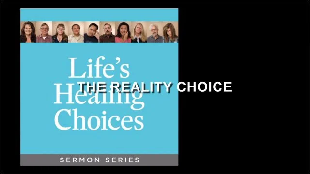 Life's Healing Choices - The Reality Choice