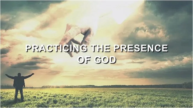 Practicing the Presence of God