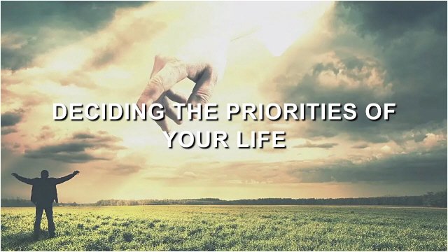 Deciding the Priorities of Your Life