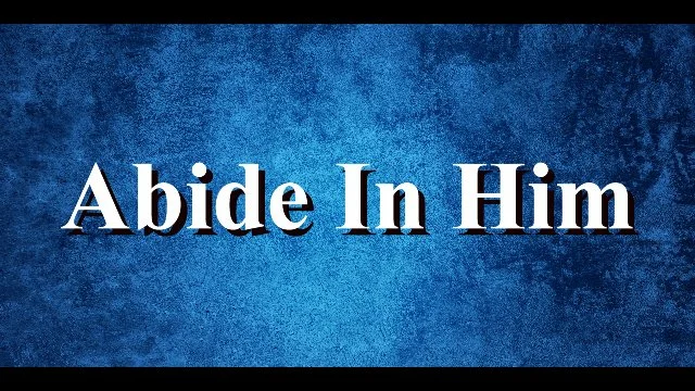 Abide In Him