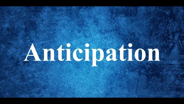 Anticipation