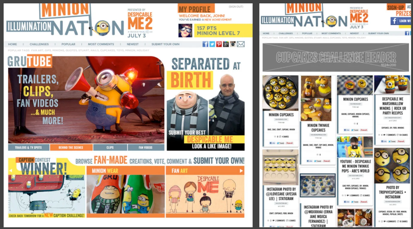   MINION NATION  -  12 / 2013    frontend and backend production, design and management for a Minions community and fan-engagement platform  