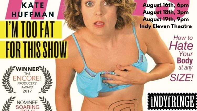 I’M TOO FAT FOR THIS SHOW invited to IndyFringe this August!