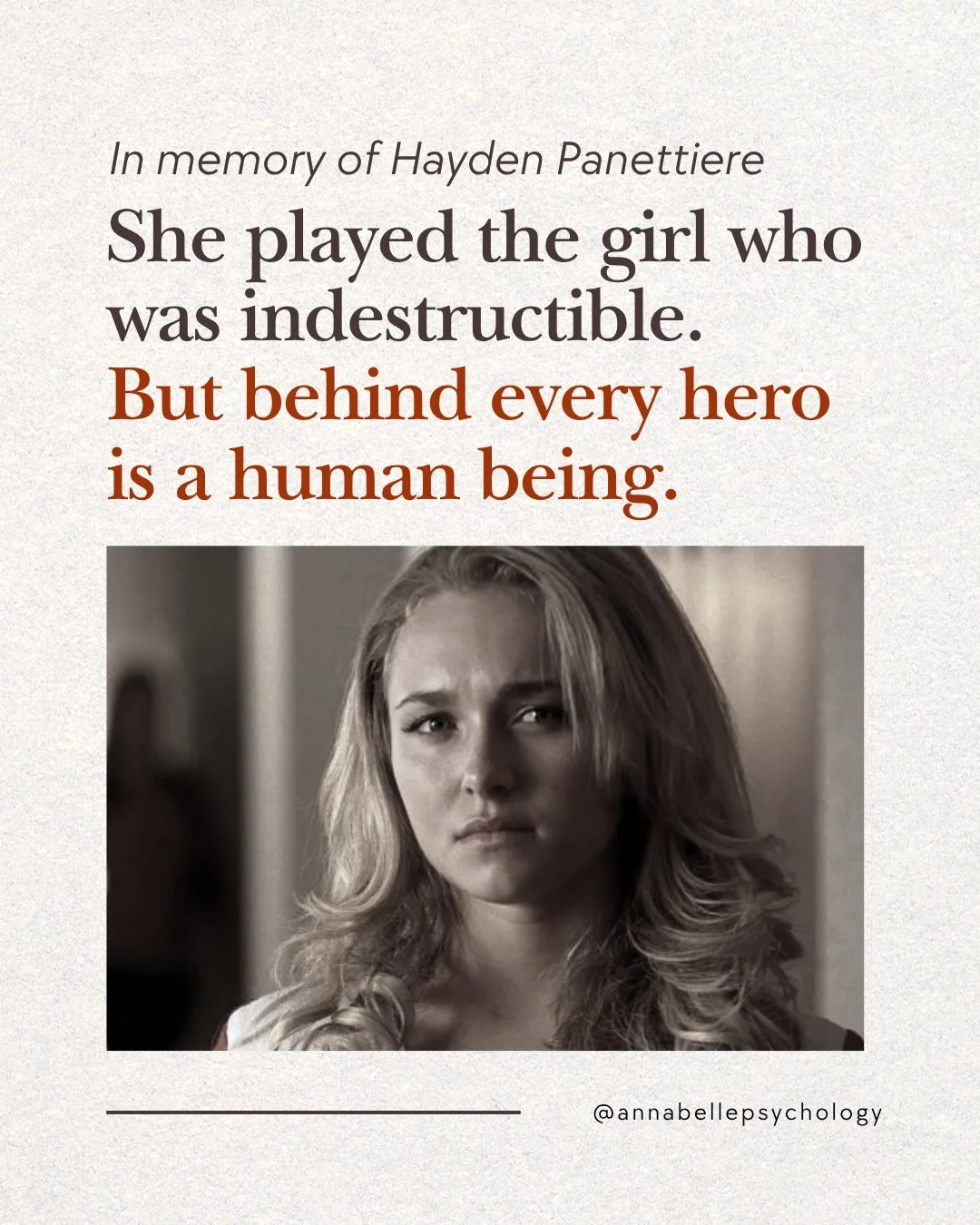 She played the indestructible girl. But no real person should be expected to be.

For many, Hayden Panettiere will be remembered as Claire Bennet in Heroes, the cheerleader who could survive every injury and heal. Away from the screen, however, Hayde