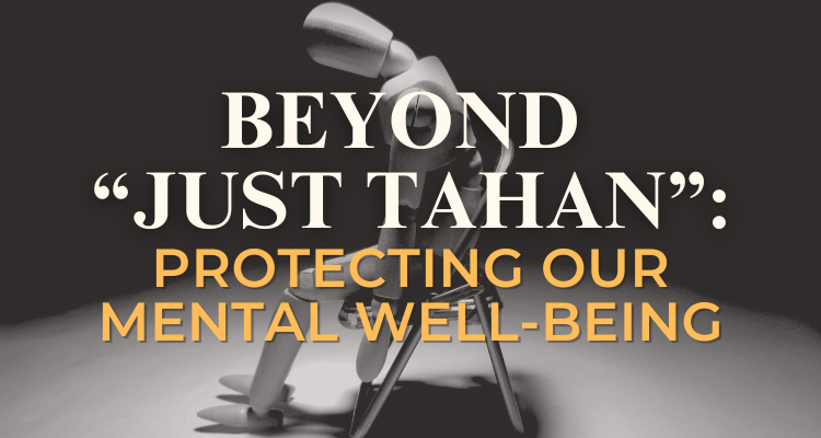 August 2026 Newsletter: Beyond "Just Tahan": Protecting Our Mental Well-Being