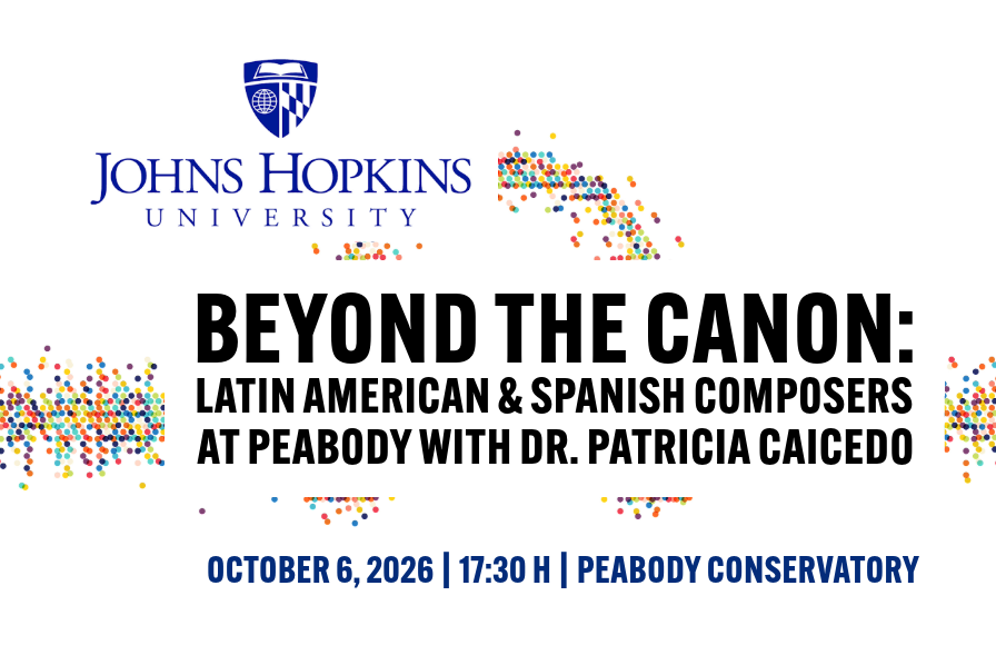 Beyond the Canon: Latin American & Spanish Composers at Peabody
