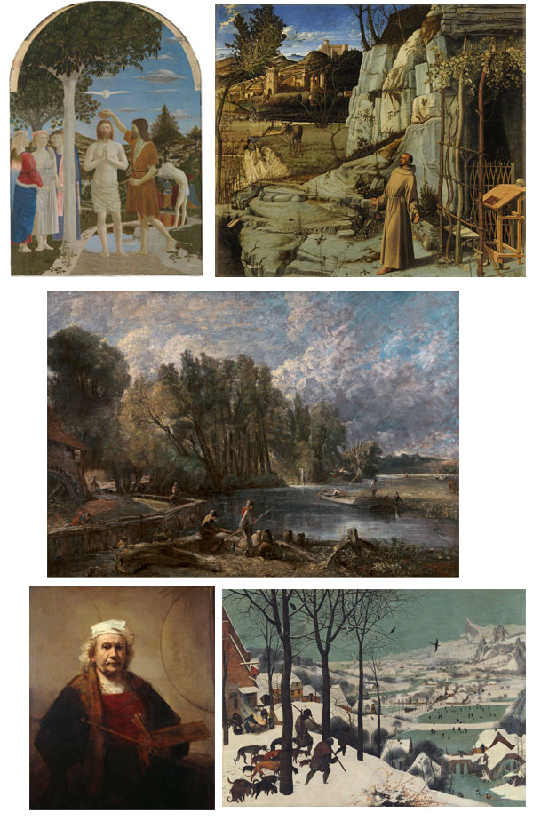 Clockwise from top left: The Baptism of Christ by Piero della Francesca; St. Francis in the Desert by Giovanni Bellini; The Hunters in the Snow by Pieter Bruegel the Elder; Self-Portrait with Two Circles by Rembrandt van Rijn; Stratford Mill by John Constable