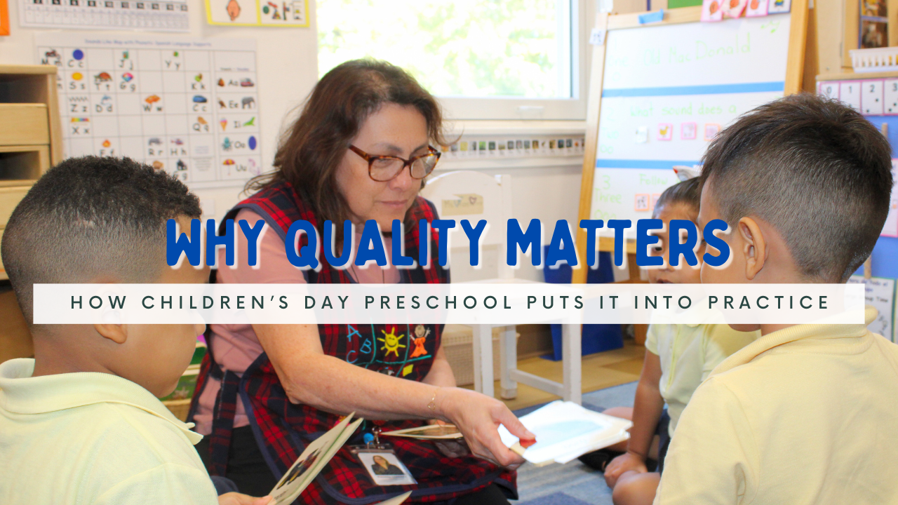 Why Quality Matters — and How Children’s Day Preschool Puts It Into Practice