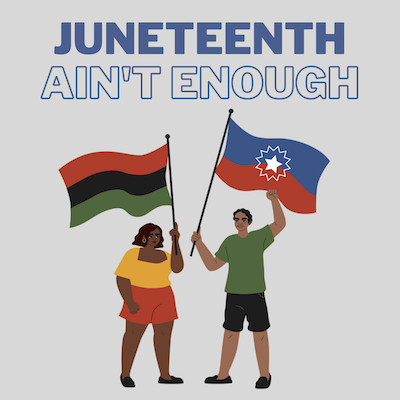 Juneteenth Ain’t Enough