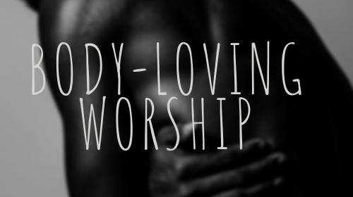   How to create worship experiences that embrace our bodies…all kinds of bodies…as God does.  