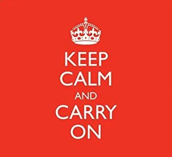 Keep Calm and Carry On