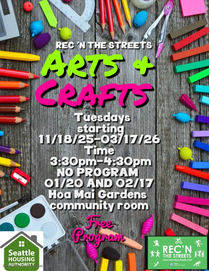 Arts & Crafts at Hoa Mai Gardens community room.  Tuesdays from 3:30pm to 4:30pm.  Free to everyone.  Hosted by Rec 'n the Streets.