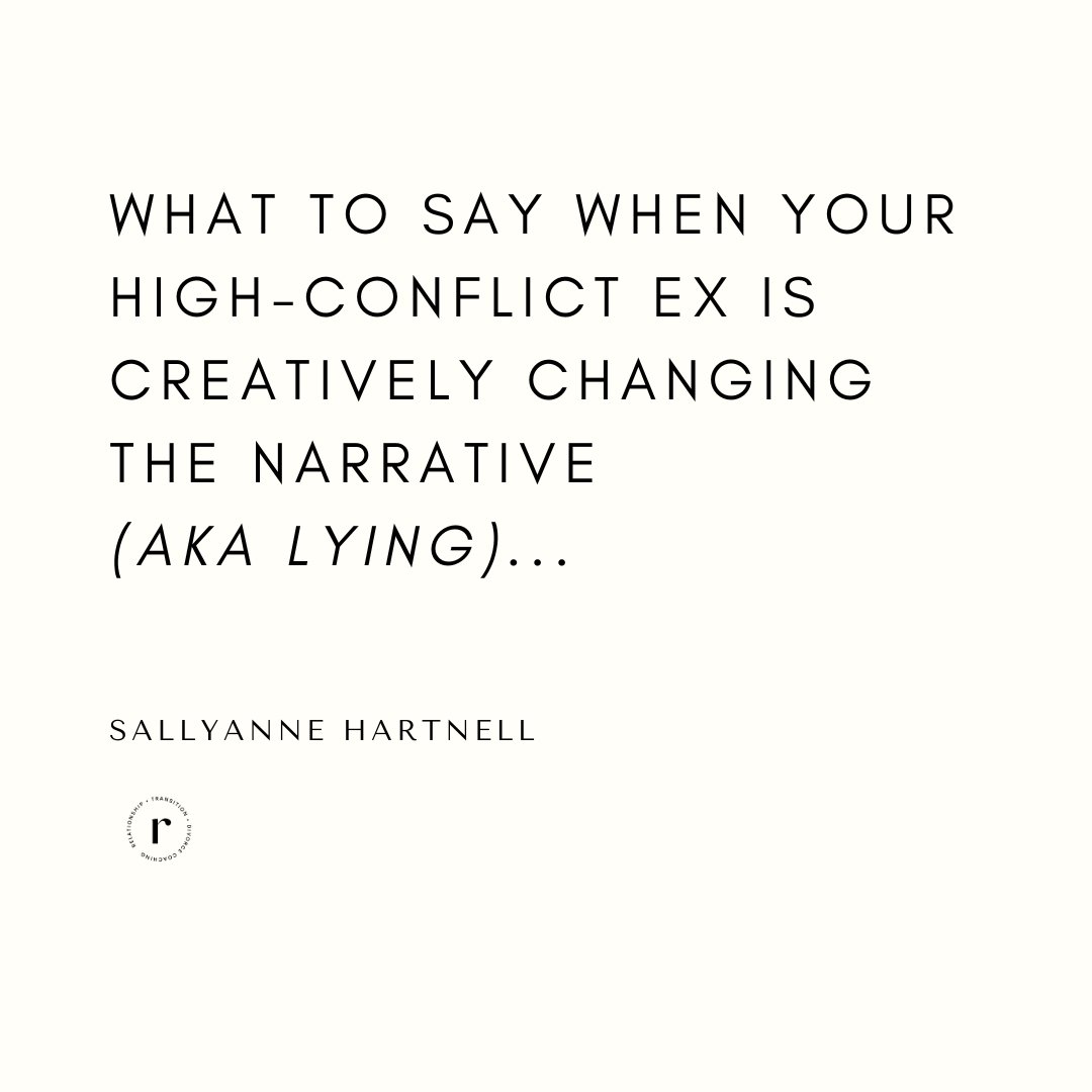 What to say when your high-conflict ex is creatively changing the narrative

What to say when your ex is not telling the truth

O.K. really... what to say when your ex is lying about what happened between you, or what happened with your kids, or what
