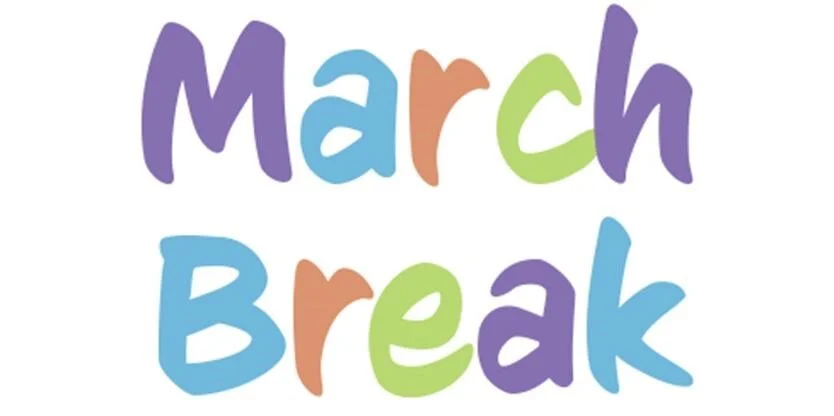 MARCH BREAK
