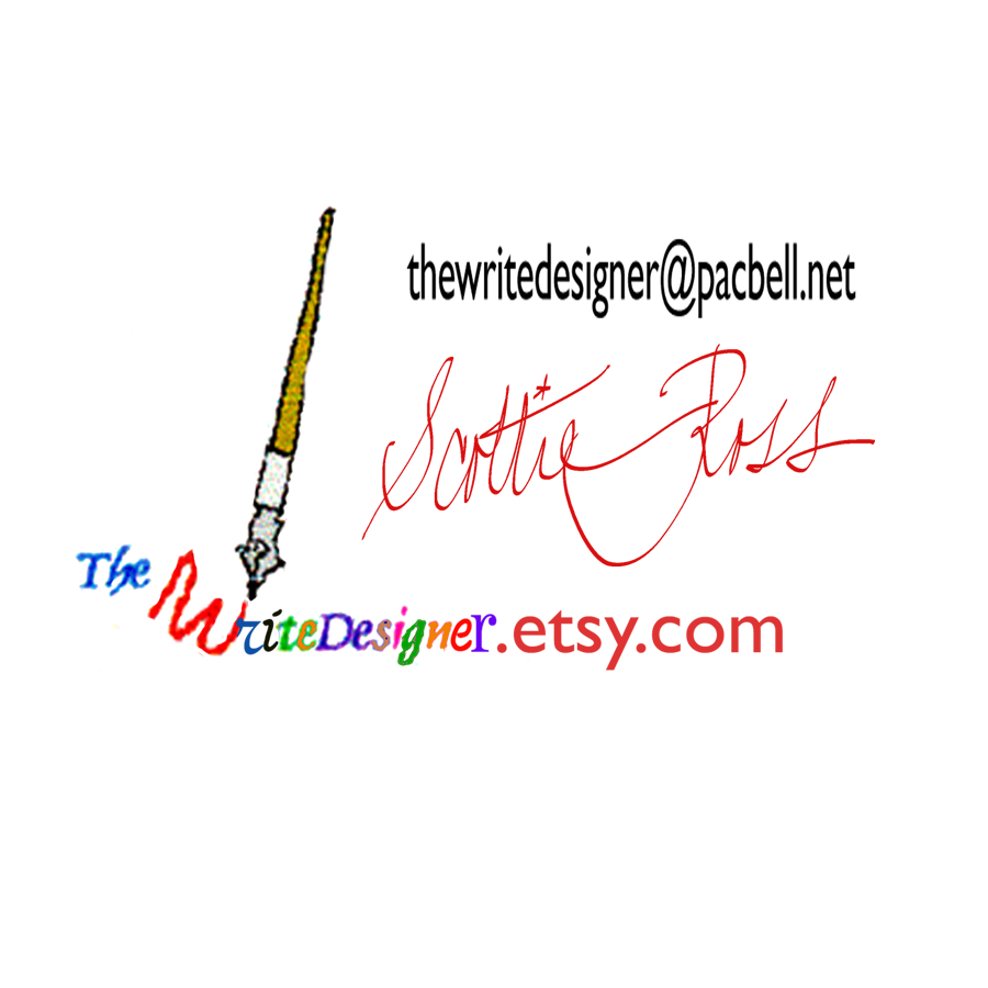 Logo with fountain pen and words "thewritedesigner@pacbell.net," "Scottie Ross," and "TheWriteDesigner.etsy.com"