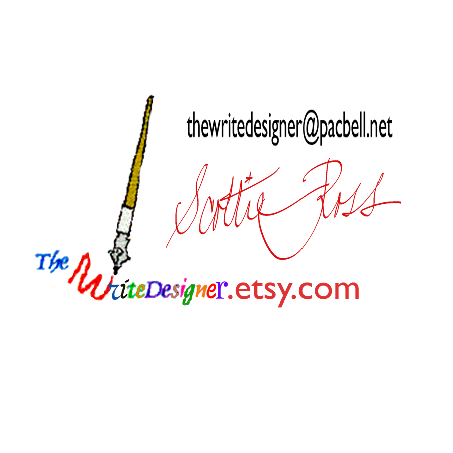 The Write Designs logo. A fountain pen pointed to "TheWriteDesigner.etsy.com." thewritedesigner.pacbell.net. Scottie Ross in red script.