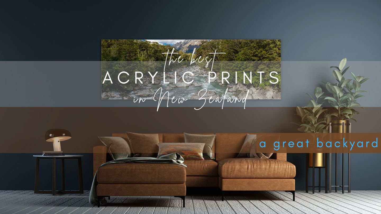 The best acrylic prints in New Zealand — gallery quality, hand crafted by a great backyard