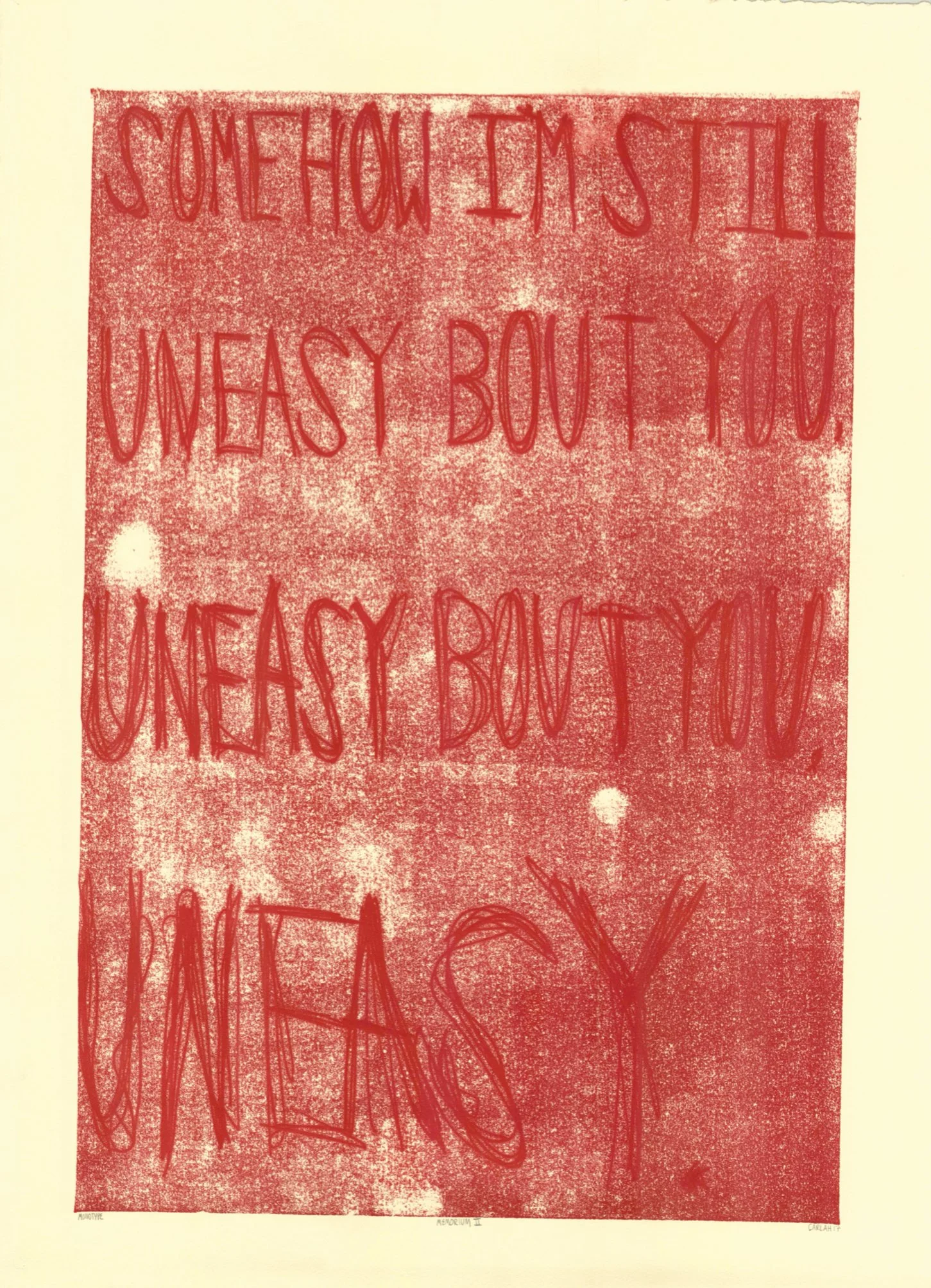 "HOW UNEASY!" / 1/1 /  MONOTYPE / 24x36IN