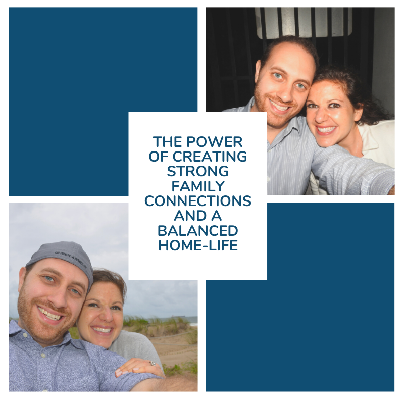  The Power of Creating Strong Family Connections and a Balanced Home-Life