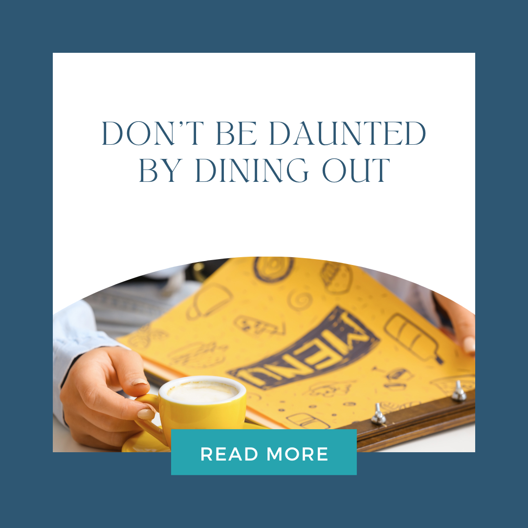 Don't Be Daunted By Dining Out!