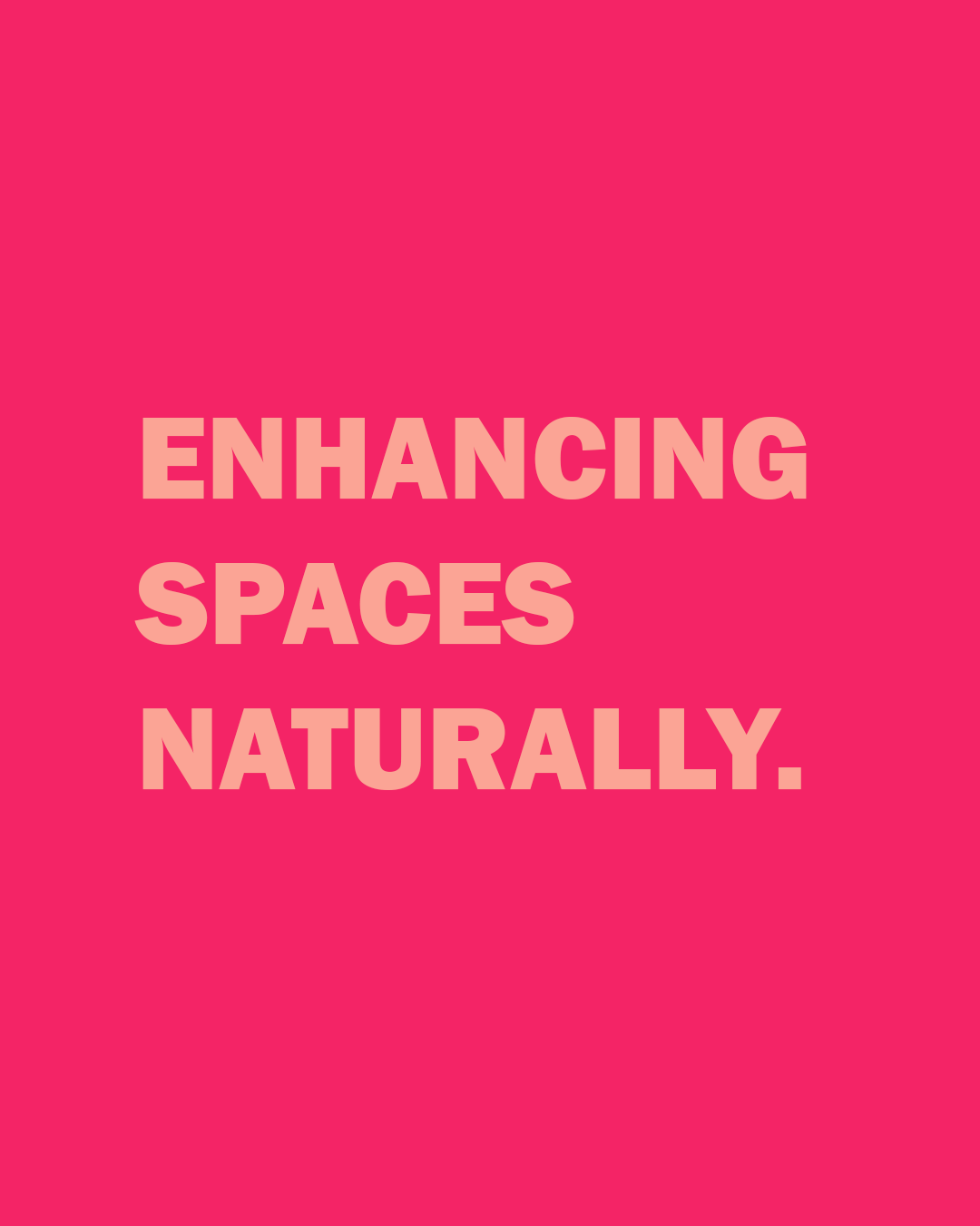 ENHANCING SPACES NATURALLY.png