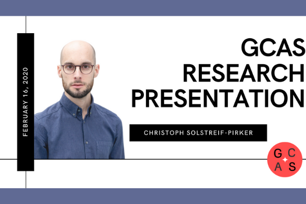 Christoph Solstreif-Pirker presents his GCAS Research