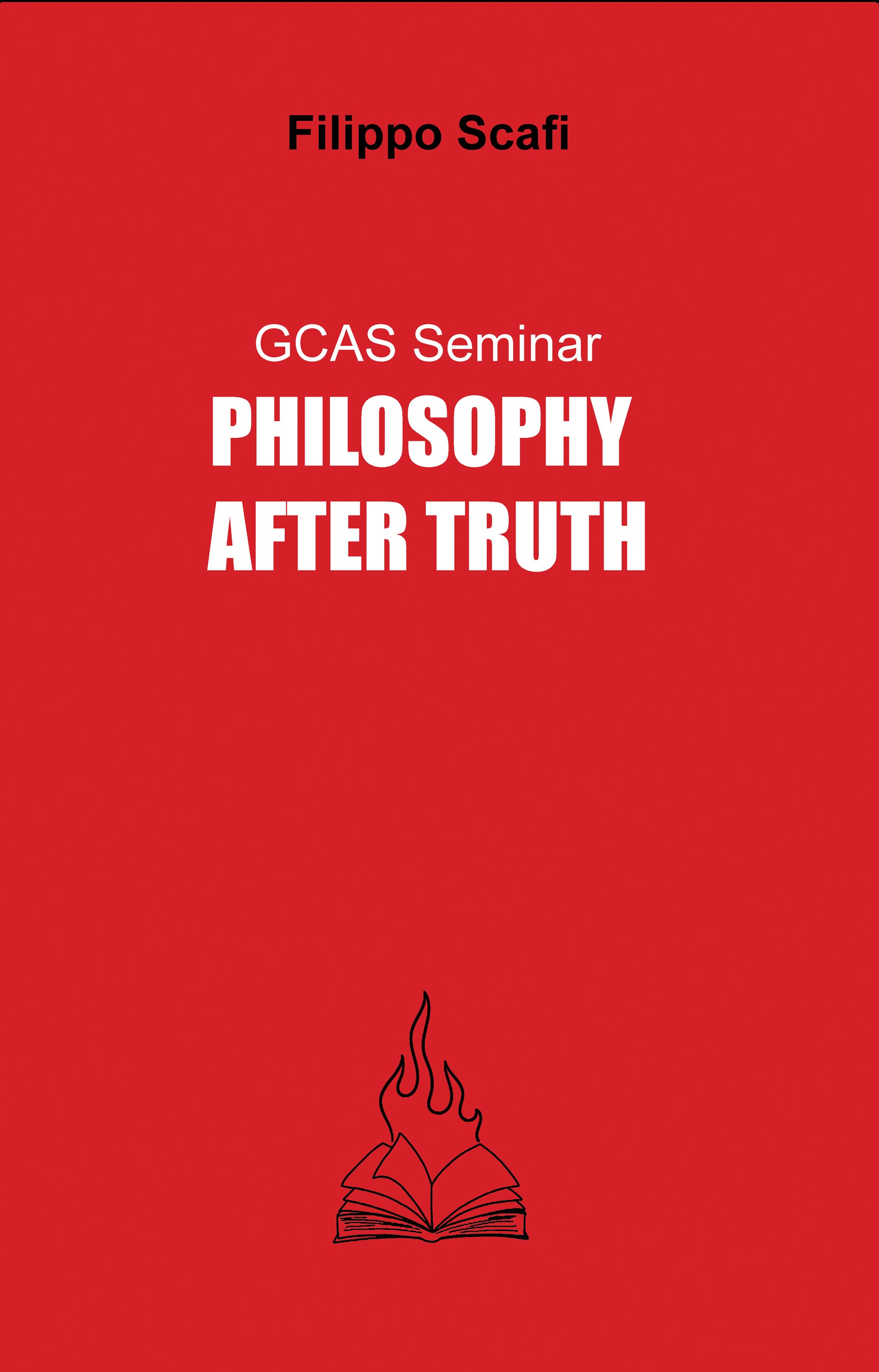 GCAS Seminar: Philosophy After Truth, by Filippo Scafi