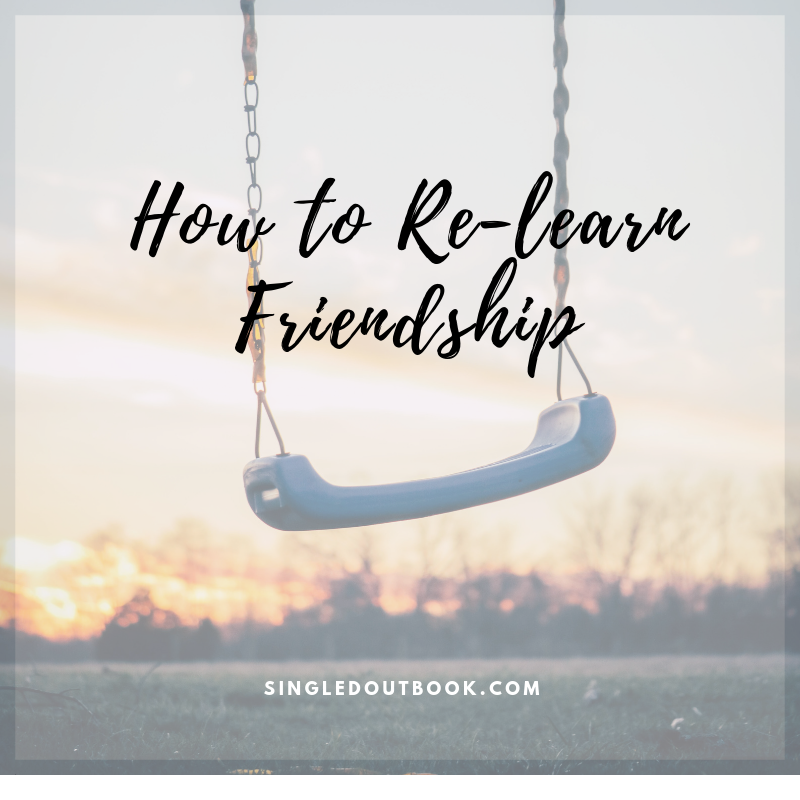 How to Re-Learn Friendship