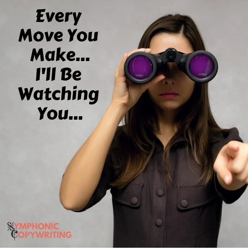 Every Move You Make... I'll Be Watching You....jpg