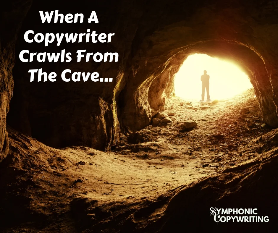 When A Copywriter Crawls From The Cave....jpg
