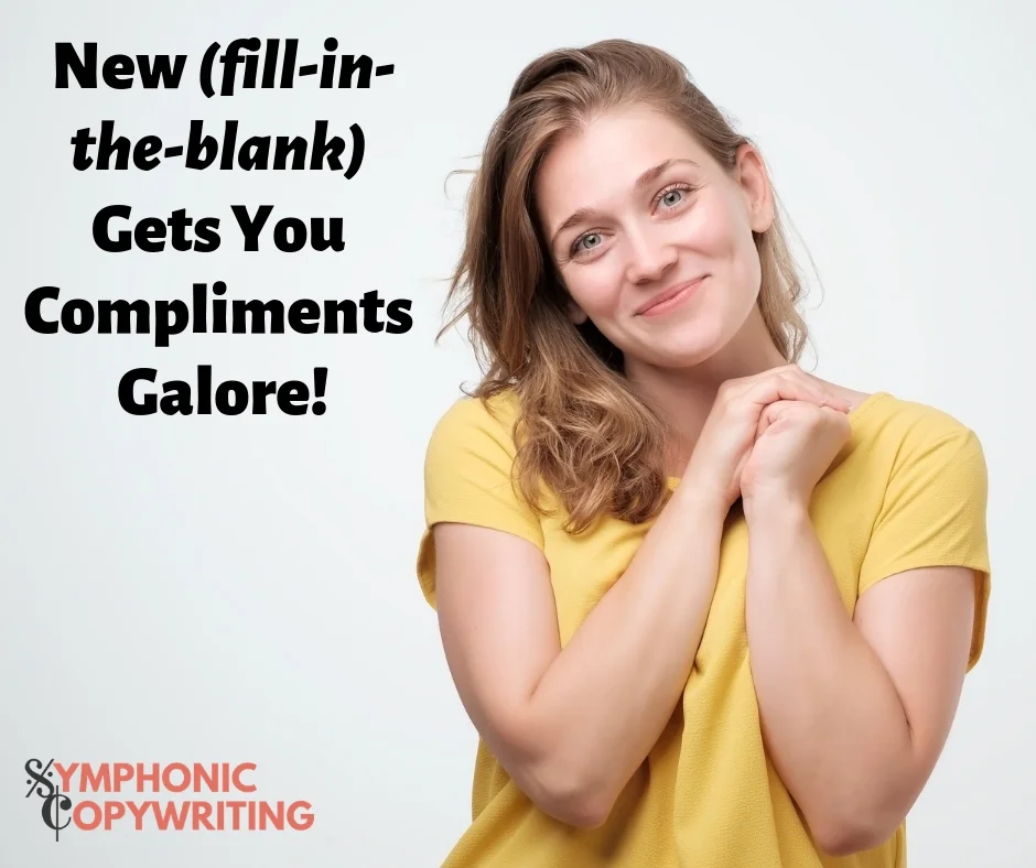 New (fill-in-the-blank) Gets You Compliments Galore!.jpg