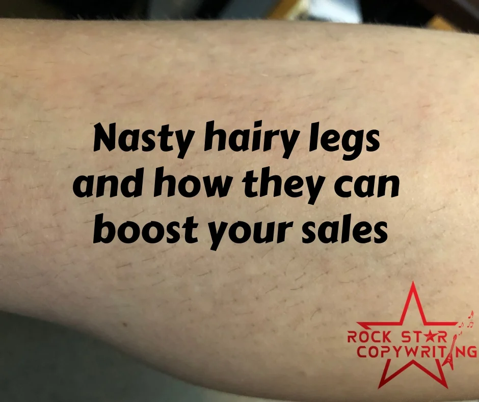 Nasty hairy legs and how they can boost your sales.jpg