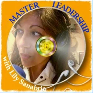 Master Leadership with Lily Sanabria