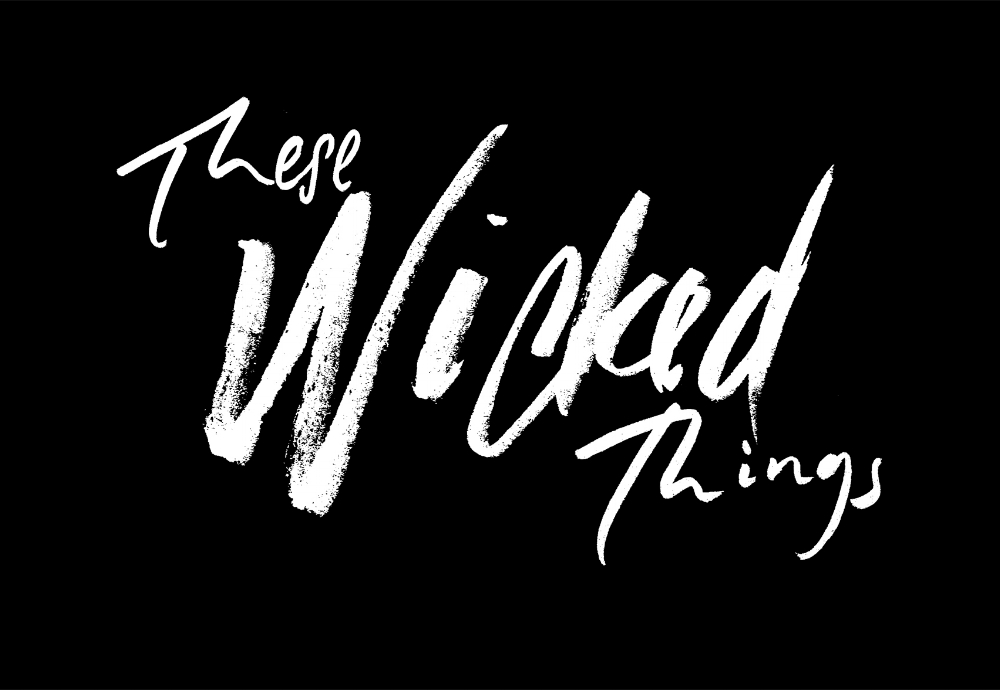 THESE WICKED THINGS_whiteonblack_edited-1.jpg