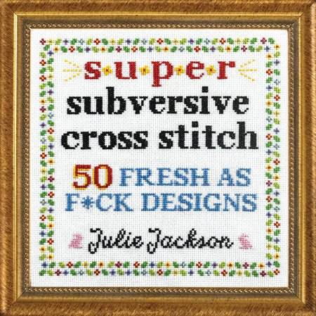 Super-Subversive-Cross-Stitch_Julie-Jackson.jpg