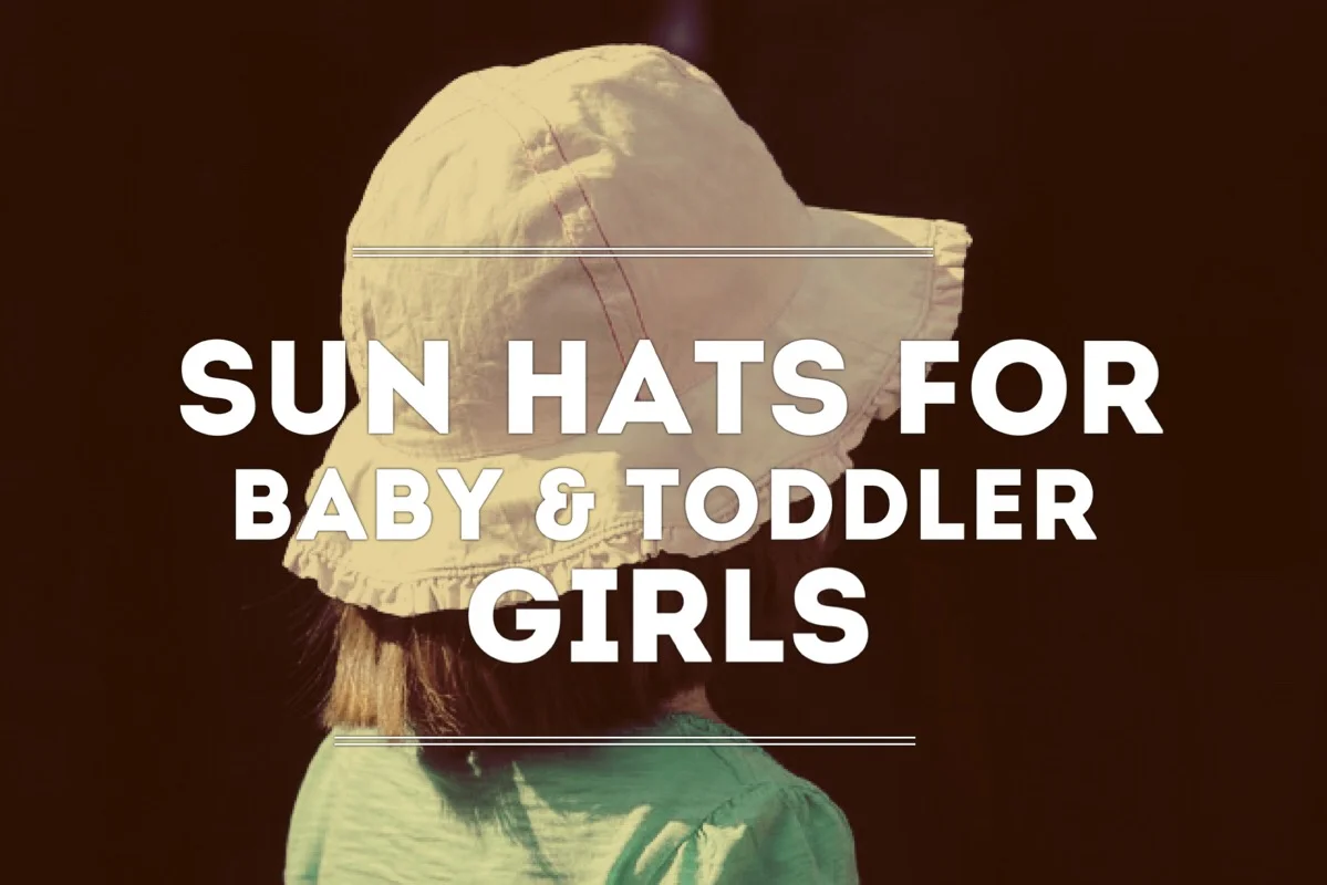 Sun Hats for Baby &amp; Toddler Girls