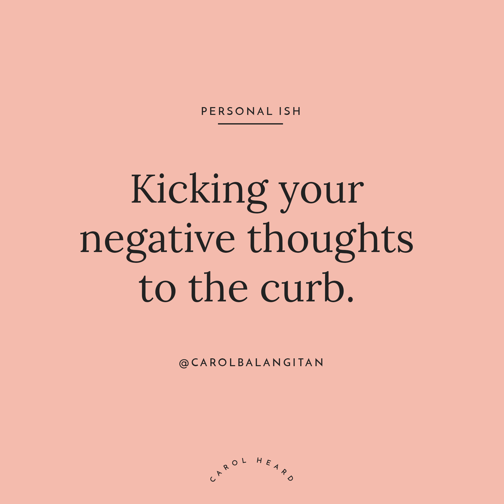 Personal Ish: Kicking your negative thoughts to the curb.
