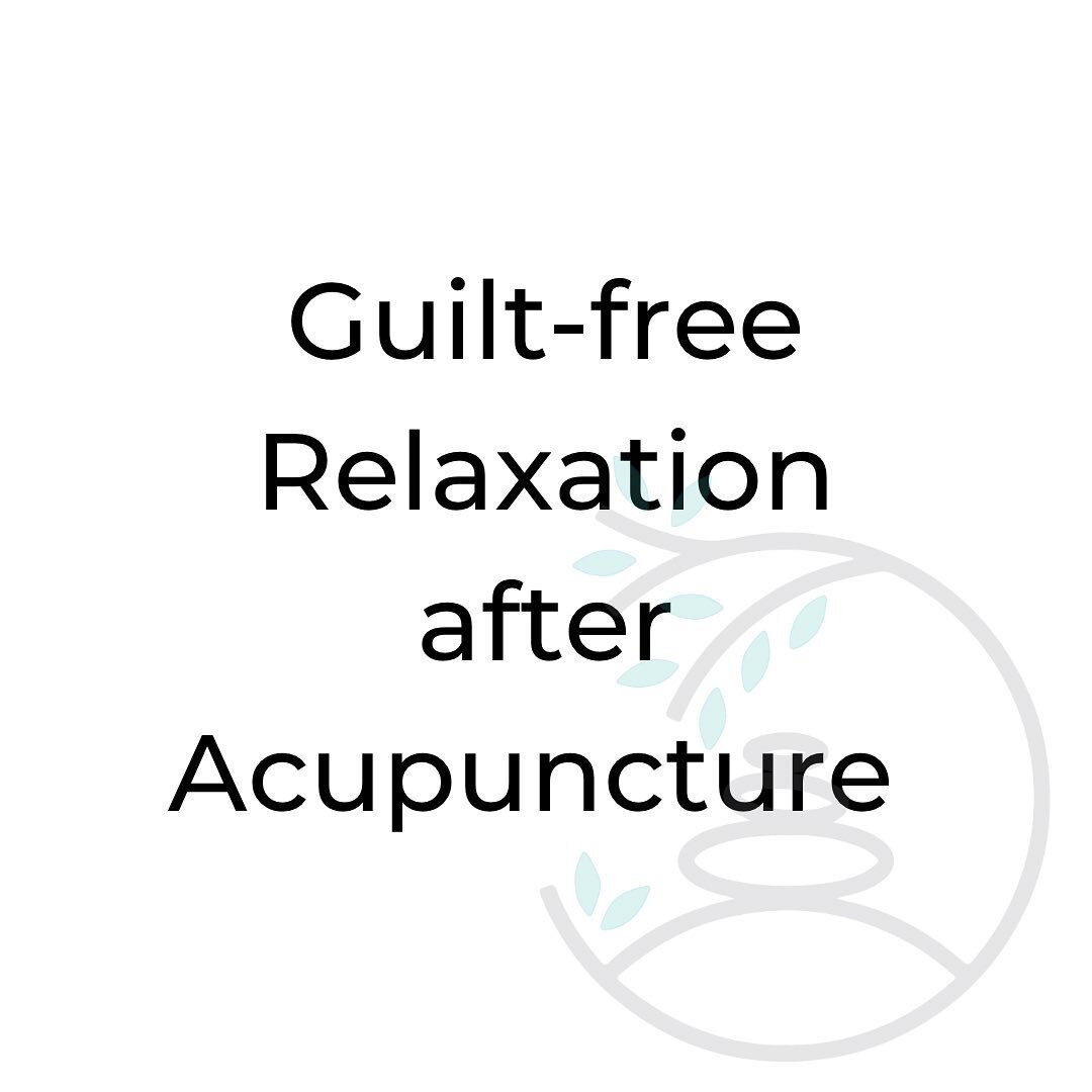 I like to let my patients know that the relaxation they feel after a acupuncture treatment should feel GUILT FREE. 

The kind of relaxation you can feel when you are on holiday. The kind that you can allow yourself to drop into. The kind that you don