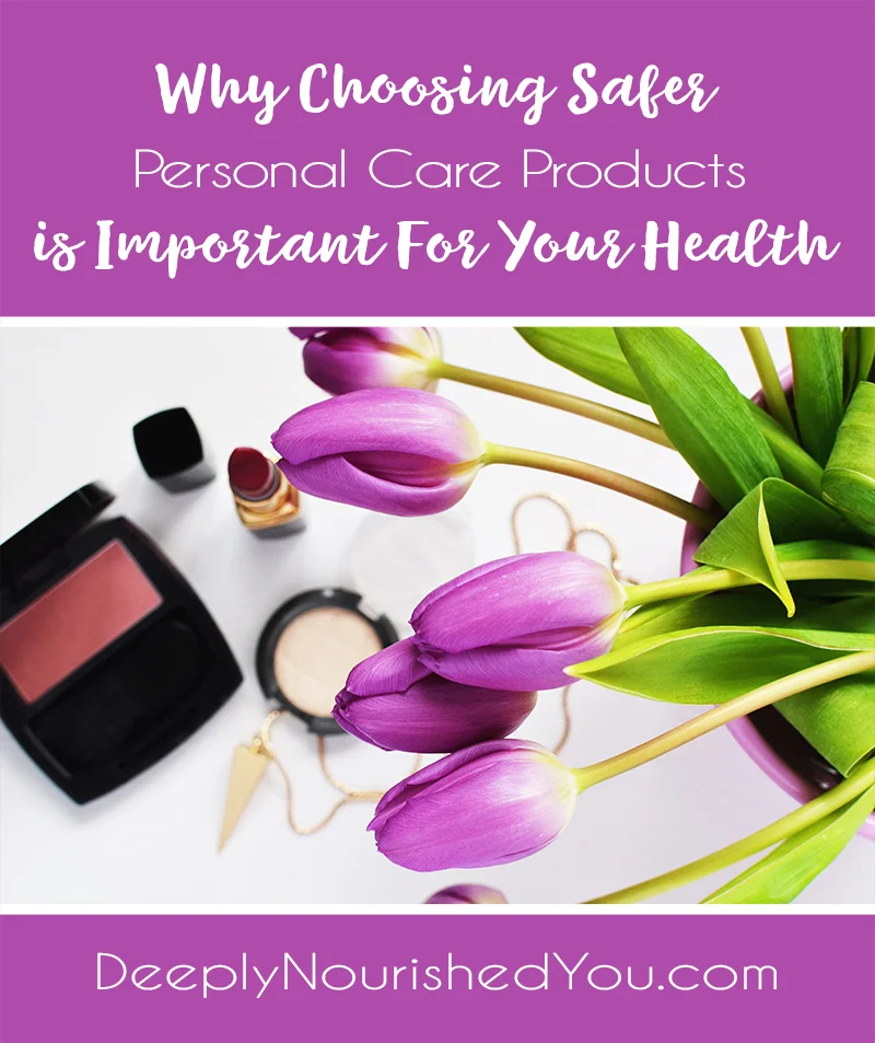 Why-Choosing-Safer-Personal-Care-Products-is-Important-For-Your-Health-Pinterest.jpg