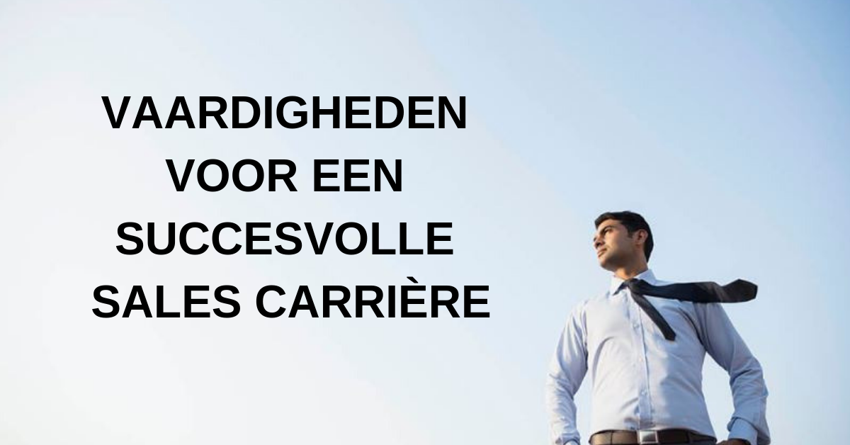 Vaardigheden voor een succesvolle sales carrière